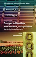 Convergence of More Moore, More than Moore and Beyond Moore