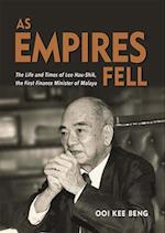 As Empires Fell: The Life and Times of Lee Hau-Shik, the First Finance Minister of Malaya 