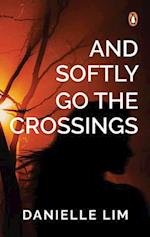 And Softly Go the Crossings