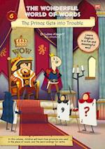 The Wonderful World of Words Volume 6: The Prince Gets Into Trouble