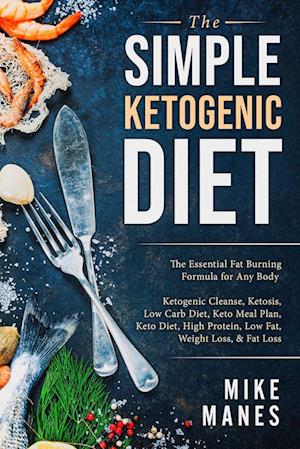 Keto Diet - The Simple Ketogenic Diet