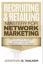 Network Marketing - Recruiting & Retailing Mastery