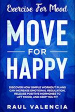 Exercise For Mood: Move For Happy - Discover How Simple Workout Plant Can Increase Emotional Regulation, Release Hormones To Lift Mood, and Keep You F