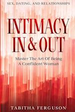 Sex, Dating, and Relationships: Intimacy In & Out - Master The Art Of Being A Confident Woman 
