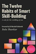 The Twelve Habits of Smart Skill-Building