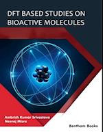 DFT Based Studies on Bioactive Molecules