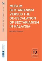 Muslim Sectarianism Versus the De-Escalation of Sectarianism in Malaysia