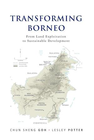 Transforming Borneo: From Land Exploitation to Sustainable Development