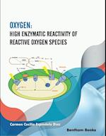 Oxygen: High Enzymatic Reactivity of Reactive Oxygen Species