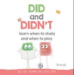 Did and Didn't Learn When to Study and When to Play