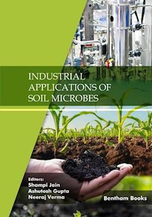 Industrial Applications of Soil Microbes: Volume 2