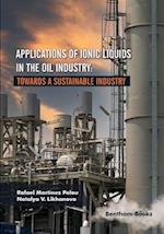 Applications of Ionic Liquids in the Oil Industry: Towards A Sustainable Industry 