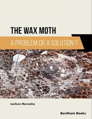 Wax Moth: A Problem or a Solution?