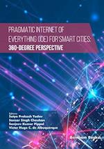 Pragmatic Internet of Everything (IOE) for Smart Cities: 360-Degree Perspective 