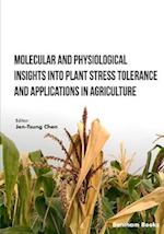 Molecular and Physiological Insights into Plant Stress Tolerance and Applications in Agriculture 