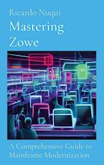 Mastering Zowe: A Comprehensive Guide to Mainframe Modernization 