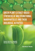 Green Plant Extract-Based Synthesis of Multifunctional Nanoparticles and their Biological Activities 