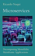 Microservices: Decomposing Monolithic Mainframe Applications 