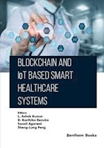 Blockchain and IoT based Smart Healthcare Systems