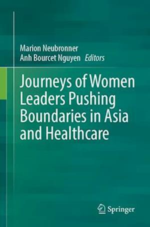 Journeys of Women Leaders Pushing Boundaries in Asia and Healthcare