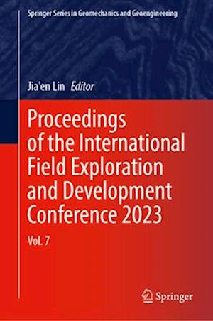 Proceedings of the International Field Exploration and Development Conference 2023