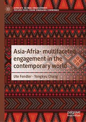 Asia-Africa- Multifaceted Engagement in the Contemporary World