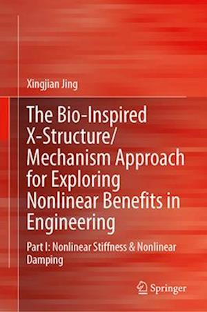 The Bio-Inspired X-Structure/Mechanism Approach for Exploring Nonlinear Benefits in Engineering