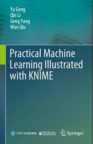 Practical Machine Learning Illustrated with Knime