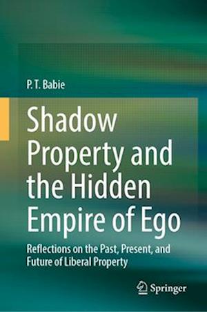 Shadow Property and the Hidden Empire of Ego