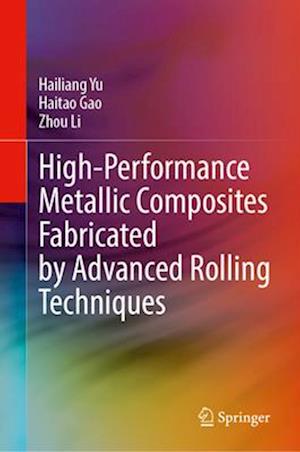 High-Performance Metallic Composites Fabricated by Advanced Rolling Techniques