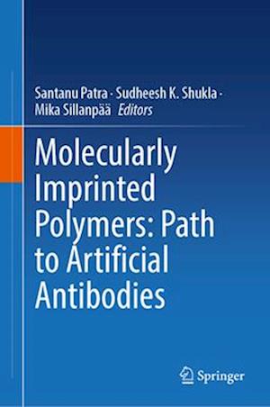 Molecularly Imprinted Polymers: Path to Artificial Antibodies