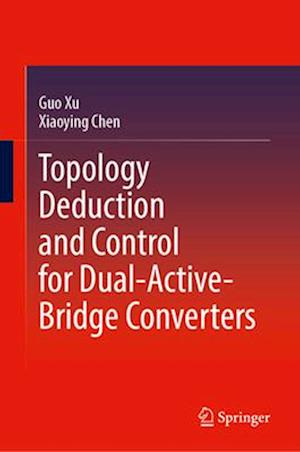 Topology Deduction and Control for Dual-Active-Bridge Converters