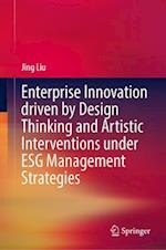 Enterprise Innovation Driven by Design Thinking and Artistic Interventions Under Esg Management Strategies