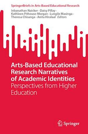 Arts-Based Educational Research Narratives of Academic Identities