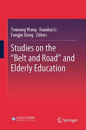 Studies on the "Belt and Road" and Elderly Education