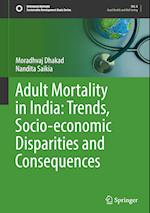 Adult Mortality in India: Trends, Socio-economic Disparities and Consequences