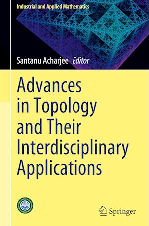 Advances in Topology and their Interdisciplinary Applications