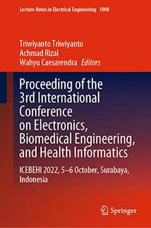 Proceeding of the 3rd International Conference on Electronics, Biomedical Engineering, and Health Informatics