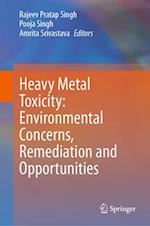 Heavy Metal Toxicity: Environmental Concerns, Remediation and Opportunities