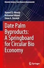 Date Palm Byproducts: A Springboard for Circular Bio Economy
