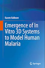 Emergence of In Vitro 3D Systems to Model Human Malaria