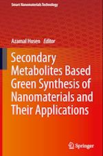 Secondary Metabolites Based Green Synthesis of Nanomaterials and their Applications