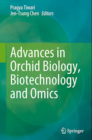 Advances in Orchid Biology, Biotechnology and Omics