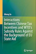 Interactions between Chinese Tax Incentives and WTO’s Subsidy Rules against the Background of EU State Aid