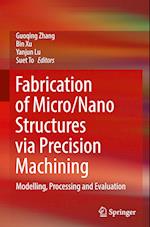 Fabrication of Micro/Nano Structures via Precision Machining