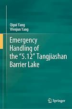 Emergency Management of the “5.12” Tangjiashan Barrier Lake