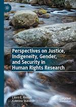Perspectives on Justice, Indigeneity, Gender, and Security in Human Rights Research