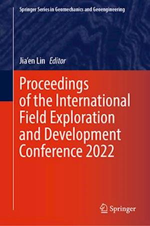 Proceedings of the International Field Exploration and Development Conference 2022