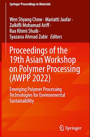 Proceedings of the 19th Asian Workshop on Polymer Processing (AWPP 2022)