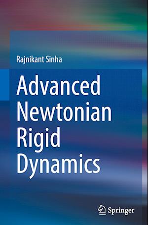 Advanced Newtonian Rigid Dynamics